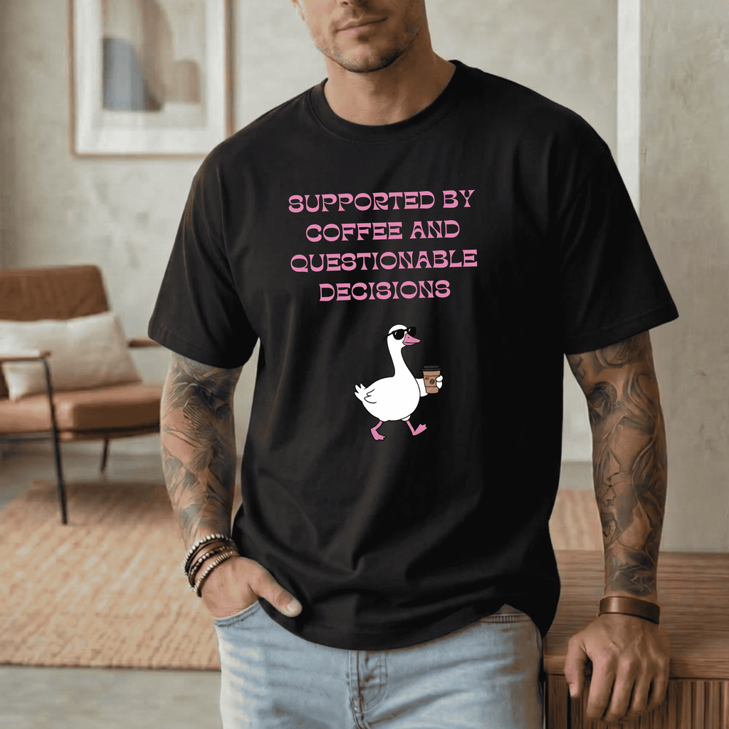 SUPPORTED BY COFFEE AND QUESTIONABLE DECISIONS T-SHIRT