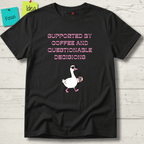 SUPPORTED BY COFFEE AND QUESTIONABLE DECISIONS T-SHIRT