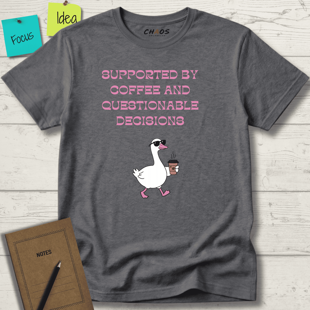 SUPPORTED BY COFFEE AND QUESTIONABLE DECISIONS T-SHIRT