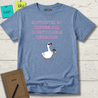 SUPPORTED BY COFFEE AND QUESTIONABLE DECISIONS T-SHIRT