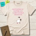 SUPPORTED BY COFFEE AND QUESTIONABLE DECISIONS T-SHIRT