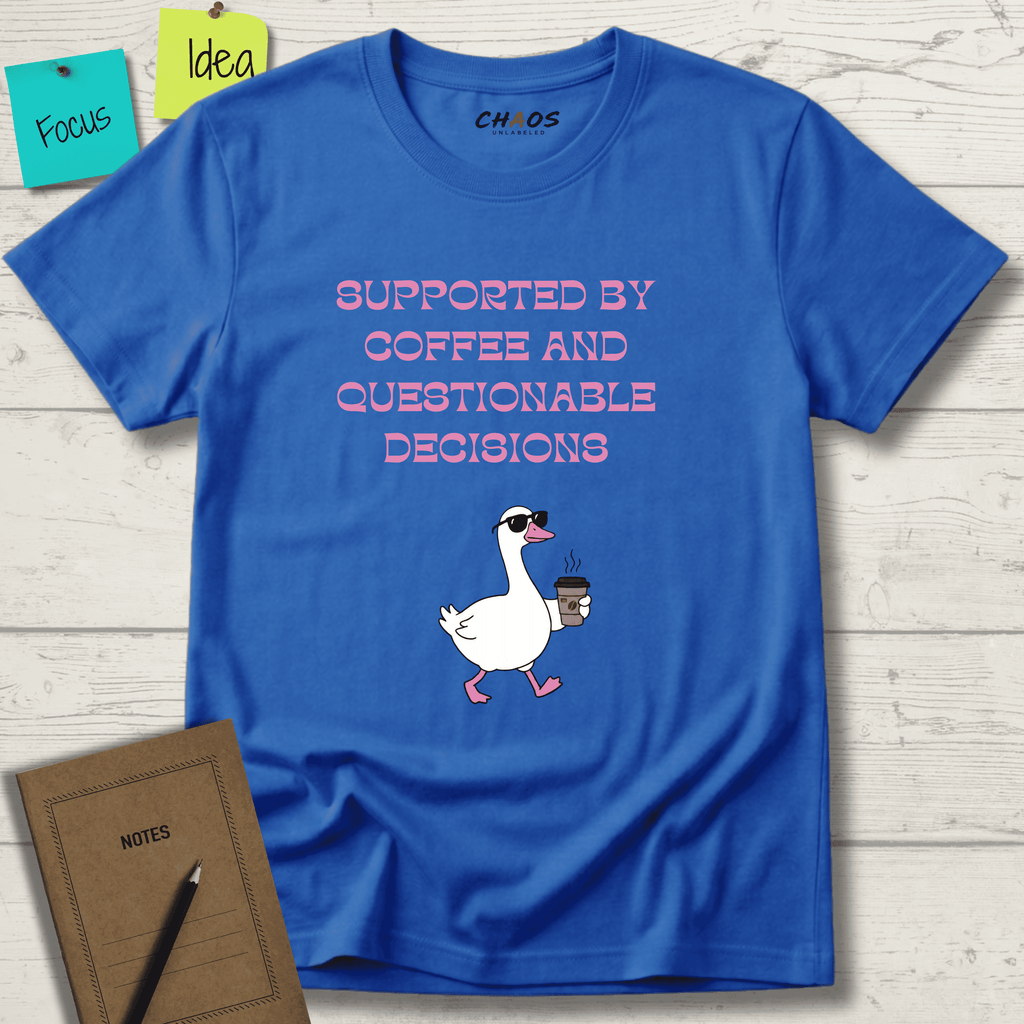 SUPPORTED BY COFFEE AND QUESTIONABLE DECISIONS T-SHIRT