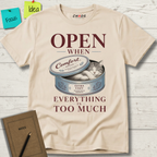 OPEN WHEN EVERYTHING IS TOO MUCH T-SHIRT