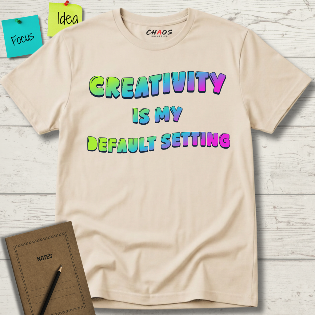 Creativity is my Default Setting T-Shirt