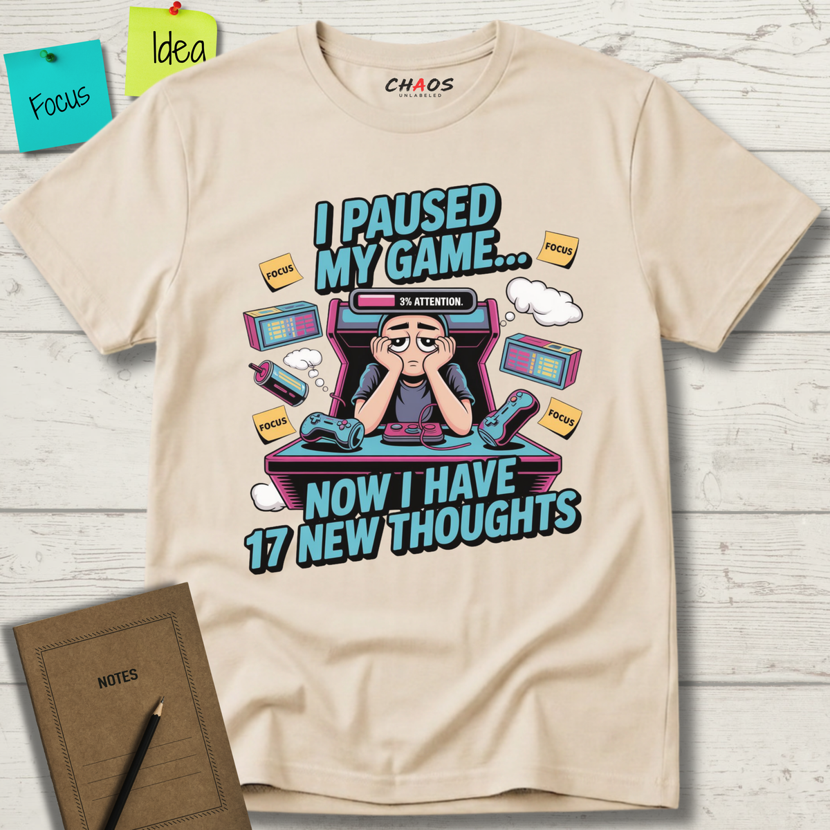 I Paused My Game Now I Have 17 New Thoughts T-Shirt