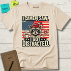 I Came I Saw I Got Distracted T-Shirt