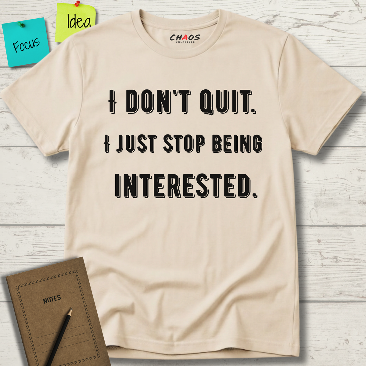 I Don't Quit. I Just Stop Beeing Intrested T-Shirt