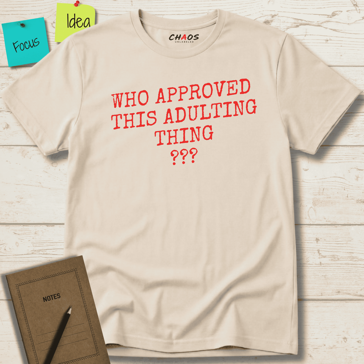 WHO APPROVED THIS ADULTING THING T-SHIRT