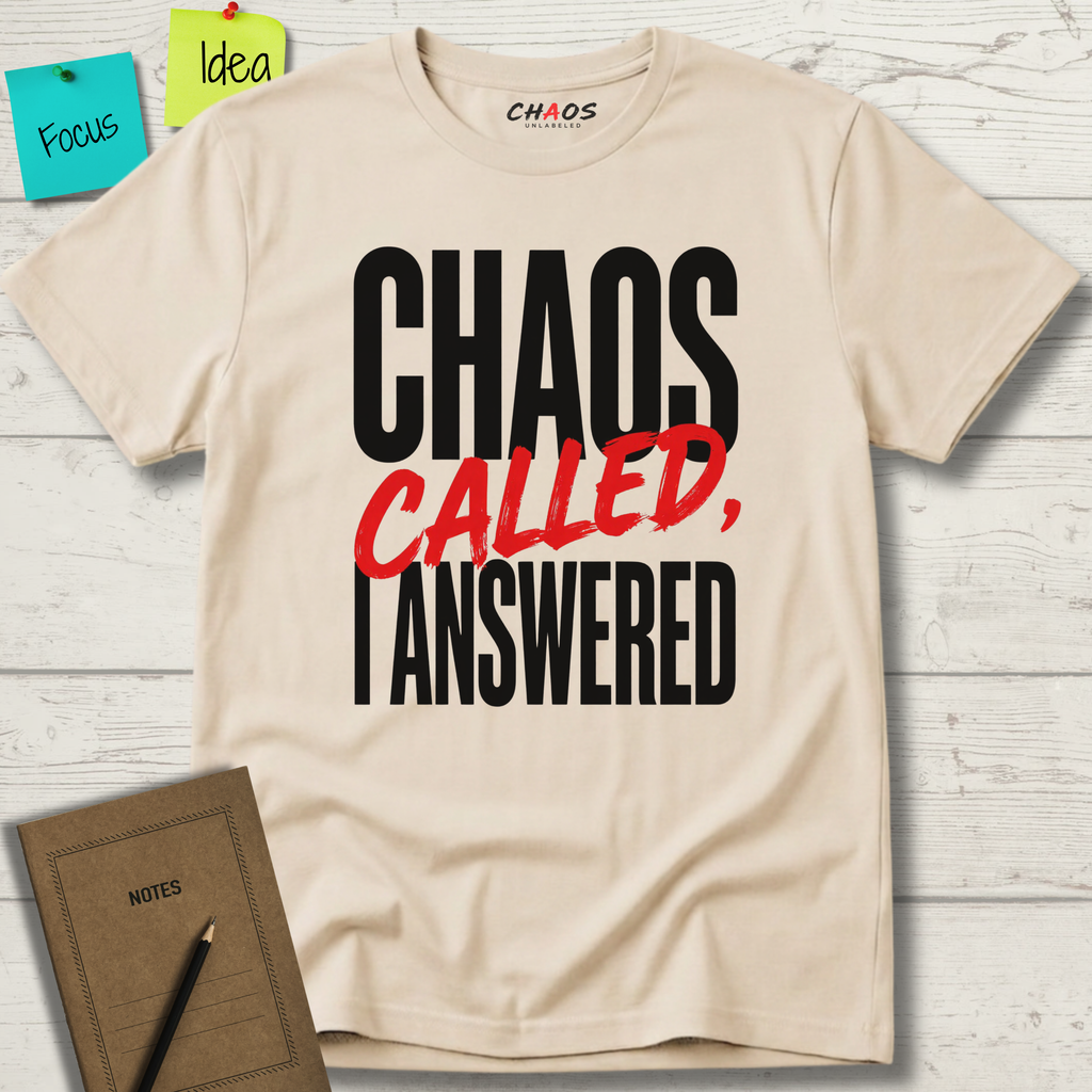 CHAOS CALLED, I ANSWERED T-SHIRT