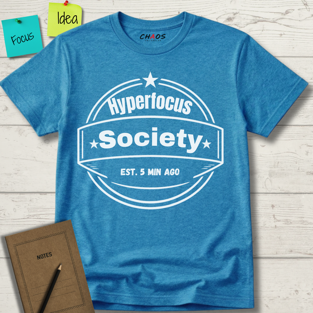 Hyperfocus Society EST. 5 MIN AGO T-Shirt