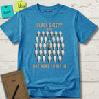 BLACK SHEEP? NAH NOT HERE TO FIT IN T-SHIRT