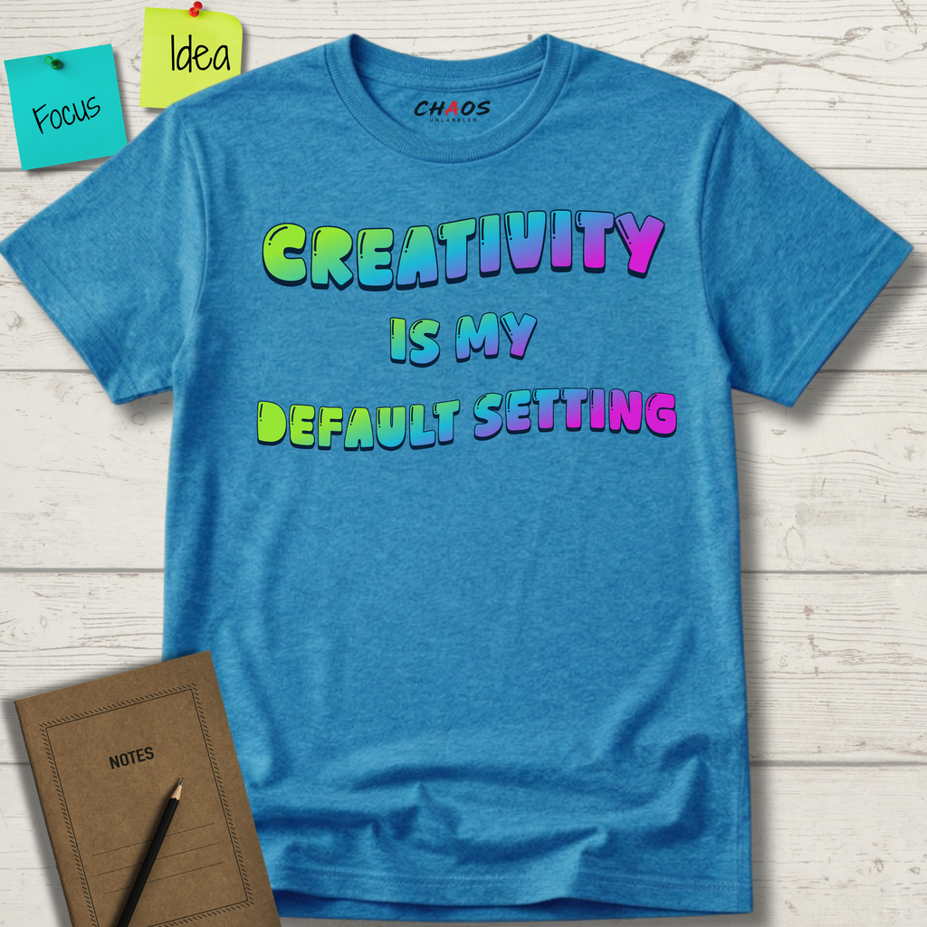 Creativity is my Default Setting T-Shirt