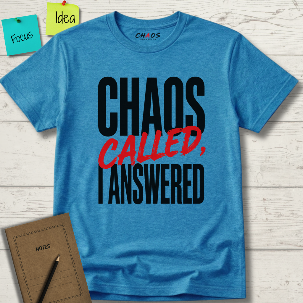 CHAOS CALLED, I ANSWERED T-SHIRT