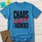 CHAOS CALLED, I ANSWERED T-SHIRT