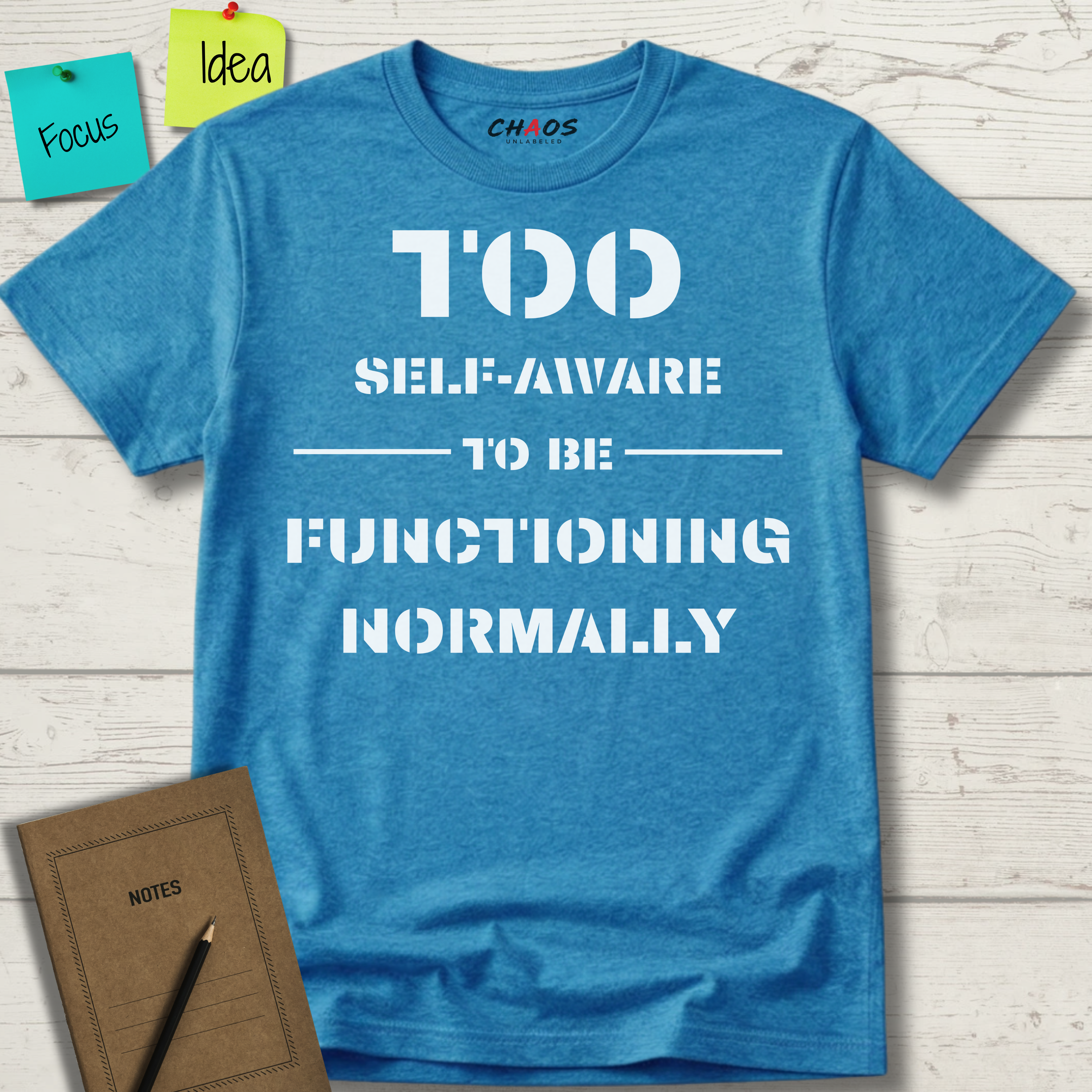 Too Self-Aware To Be Functioning Normally T-Shirt