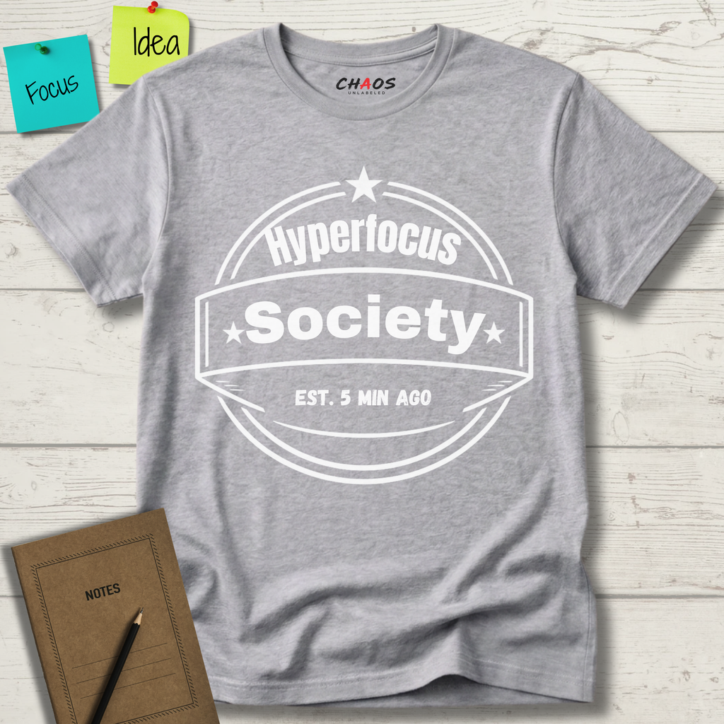 Hyperfocus Society EST. 5 MIN AGO T-Shirt