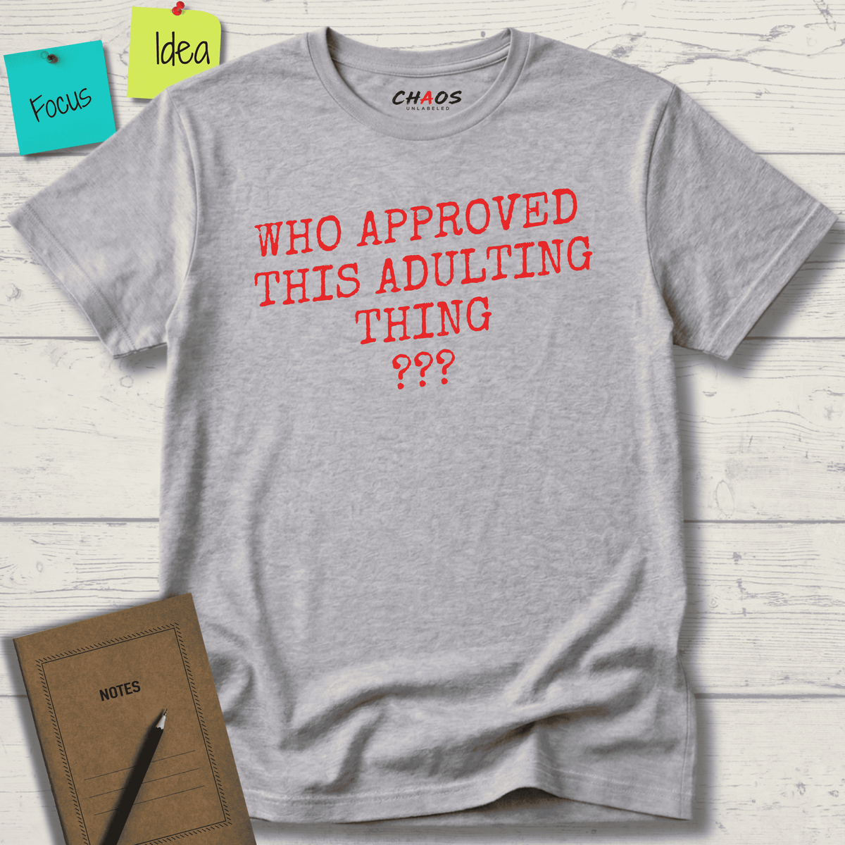 WHO APPROVED THIS ADULTING THING T-SHIRT