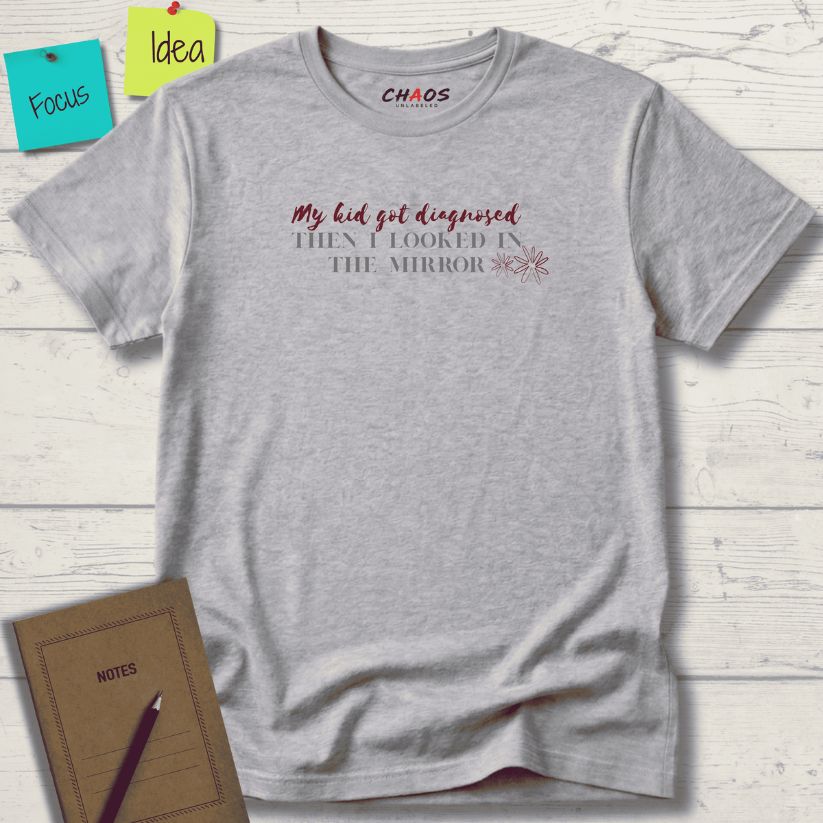 MY KID GOT DIAGNOSED THEN I LOOKED IN THE MIRROR T-SHIRT