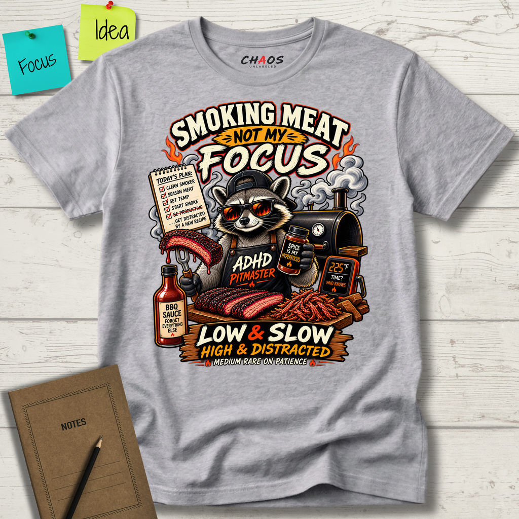 SMOKING MEAT NOT MY FOCUS T-SHIRT