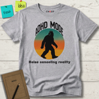 ADHD MODE: NOISE-CANCELING REALITY BIGFOOT T-SHIRT