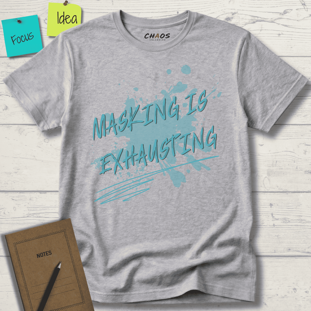MASKING IS EXHAUSTING T-SHIRT