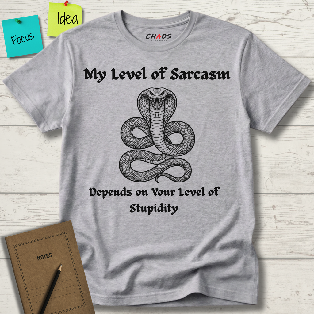 My Level Of Sarcasm Depends Of Your Level Of Stupidity T-Shirt
