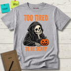 TOO TIRED TO BE SCARY T-SHIRT