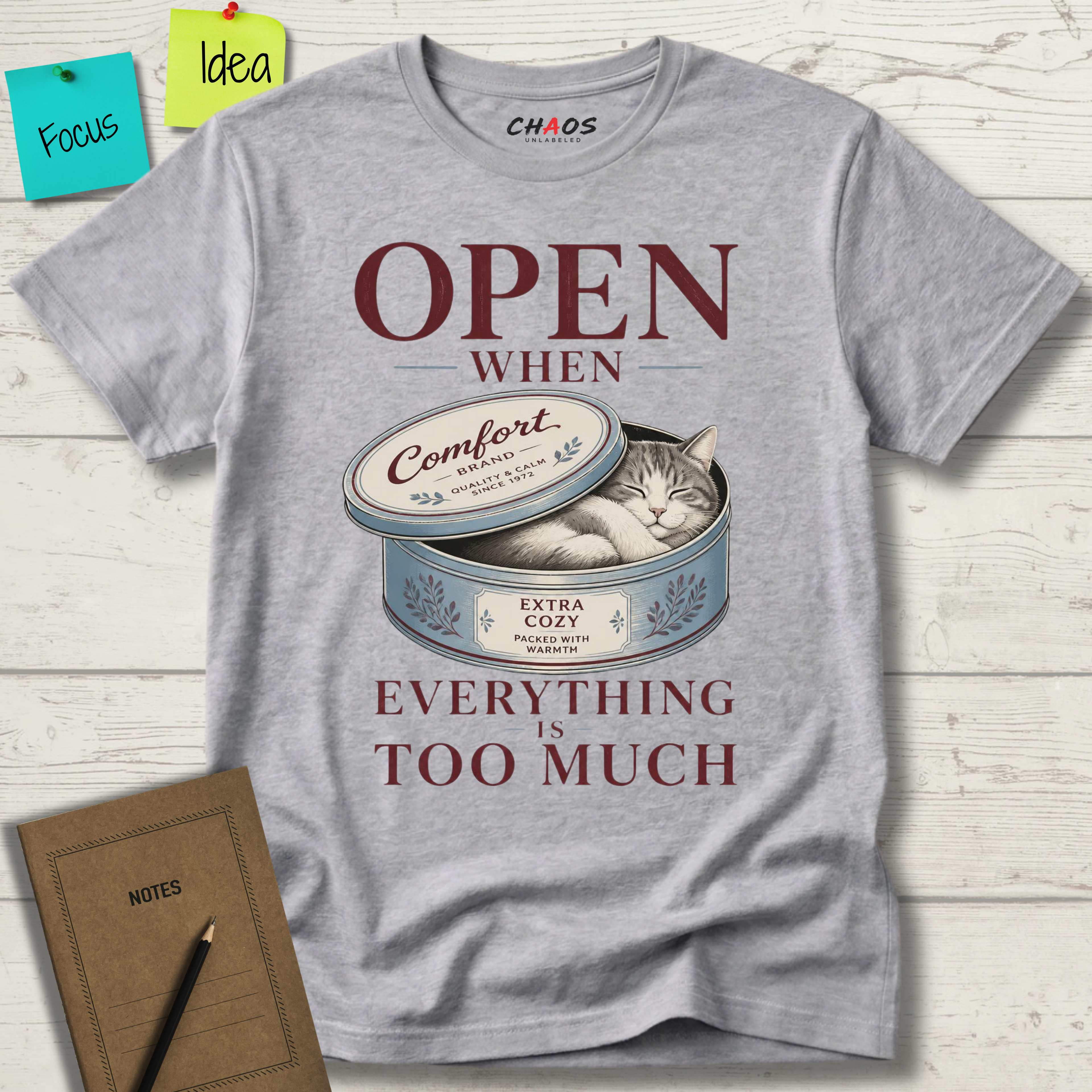 OPEN WHEN EVERYTHING IS TOO MUCH T-SHIRT