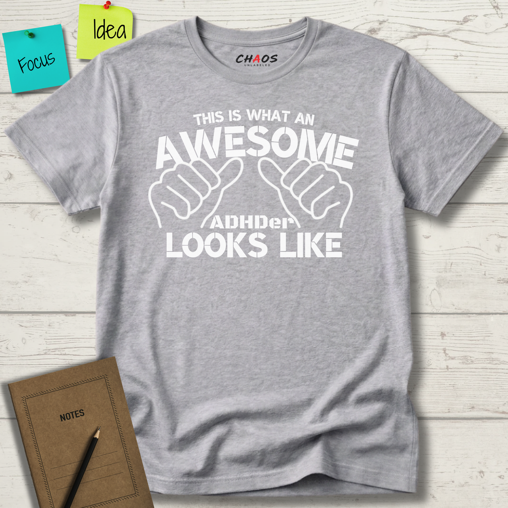 THIS IS WHAT AN AWESOME ADHDER LOOKS LIKE T-SHIRT