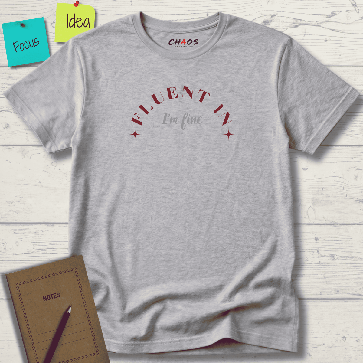 FLUENT IN I'M FINE T-SHIRT