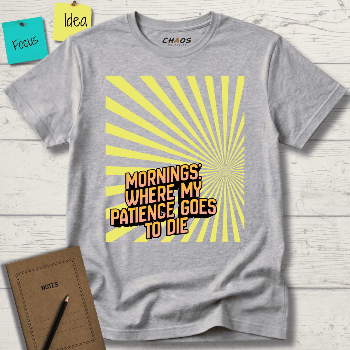 MORNINGS WHEN MY PATIENCE GOES TO DIE T-SHIRT
