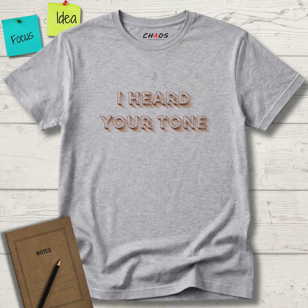 I HEARD YOUR TONE T-SHIRT