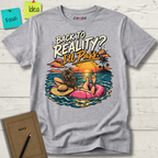 BACK TO REALITY? I'LL PASS T-SHIRT
