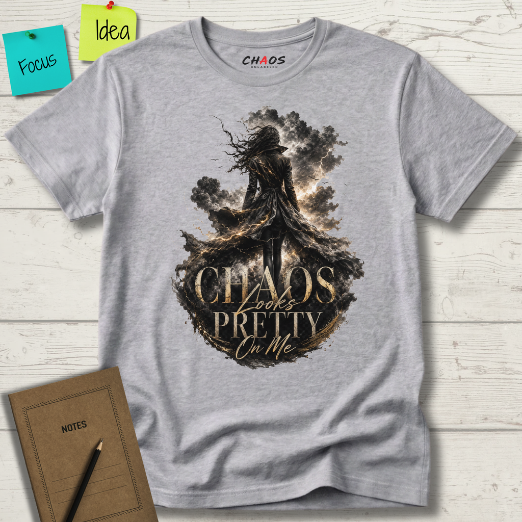 CHAOS LOOKS PRETTY ON ME T-SHIRT