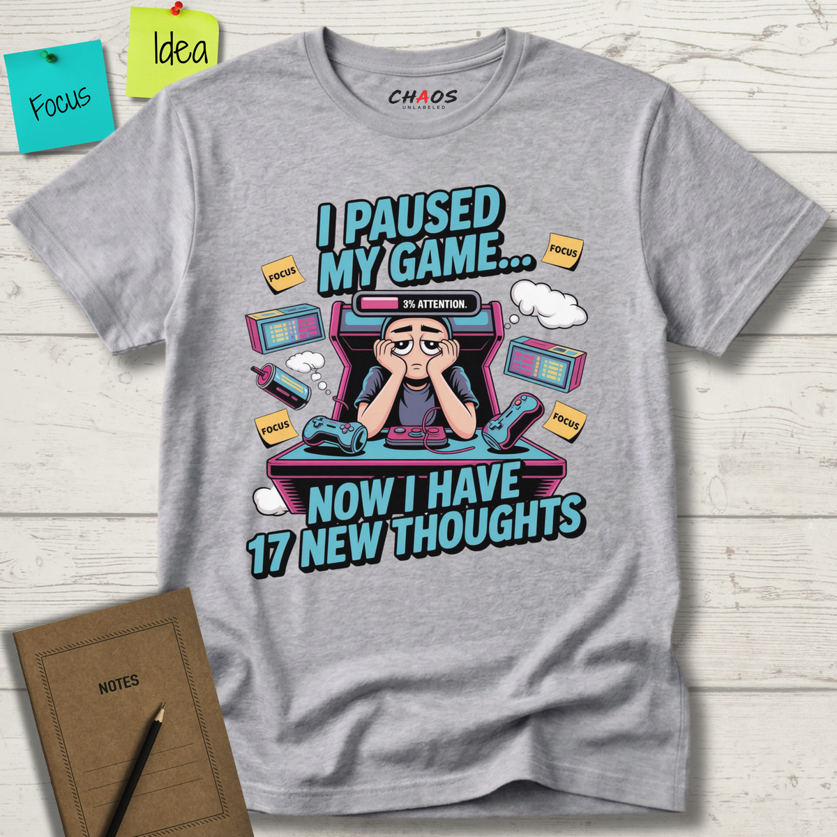 I Paused My Game Now I Have 17 New Thoughts T-Shirt