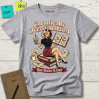 CHRONICALLY OVERSTIMULATED BUT MAKE IT HOT T-SHIRT