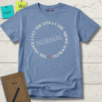 THE OLDER I GET THE LESS I CARE ABOUT LOOKING NORMAL T-SHIRT