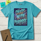 Chaos with purpose T-Shirt