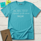 PRODUCTIVE DEPENDS ON THE MOON T-SHIRT