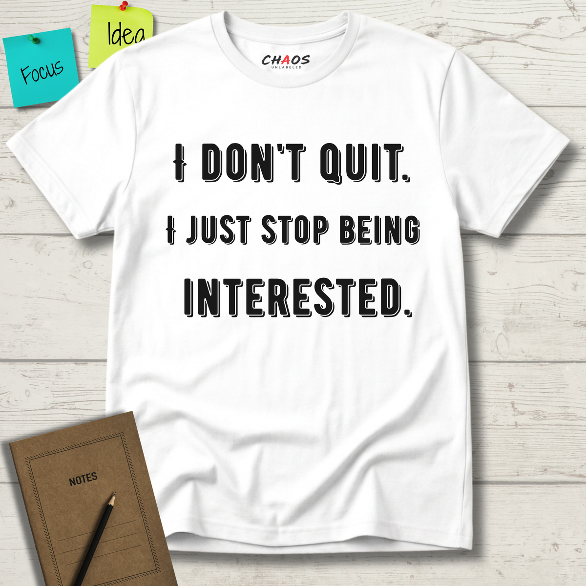 I Don't Quit. I Just Stop Beeing Intrested T-Shirt