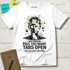 My Brain Has Too Many Tabs Open T-Shirt