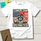 I Came I Saw I Got Distracted T-Shirt