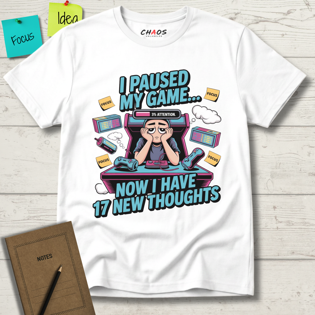 I Paused My Game Now I Have 17 New Thoughts T-Shirt