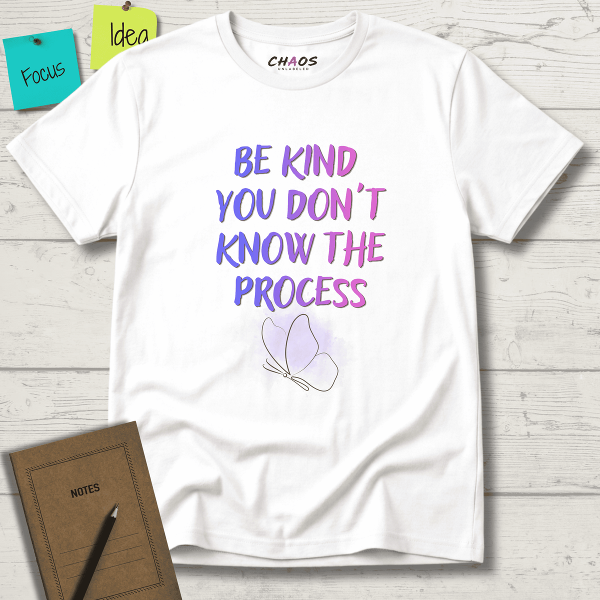 BE KIND YOU DON'T KNOW THE PROCESS T-SHIRT