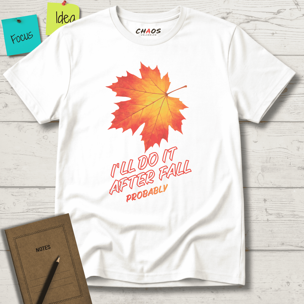 I'LL DO IT AFTER FALL PROBABLY T-SHIRT