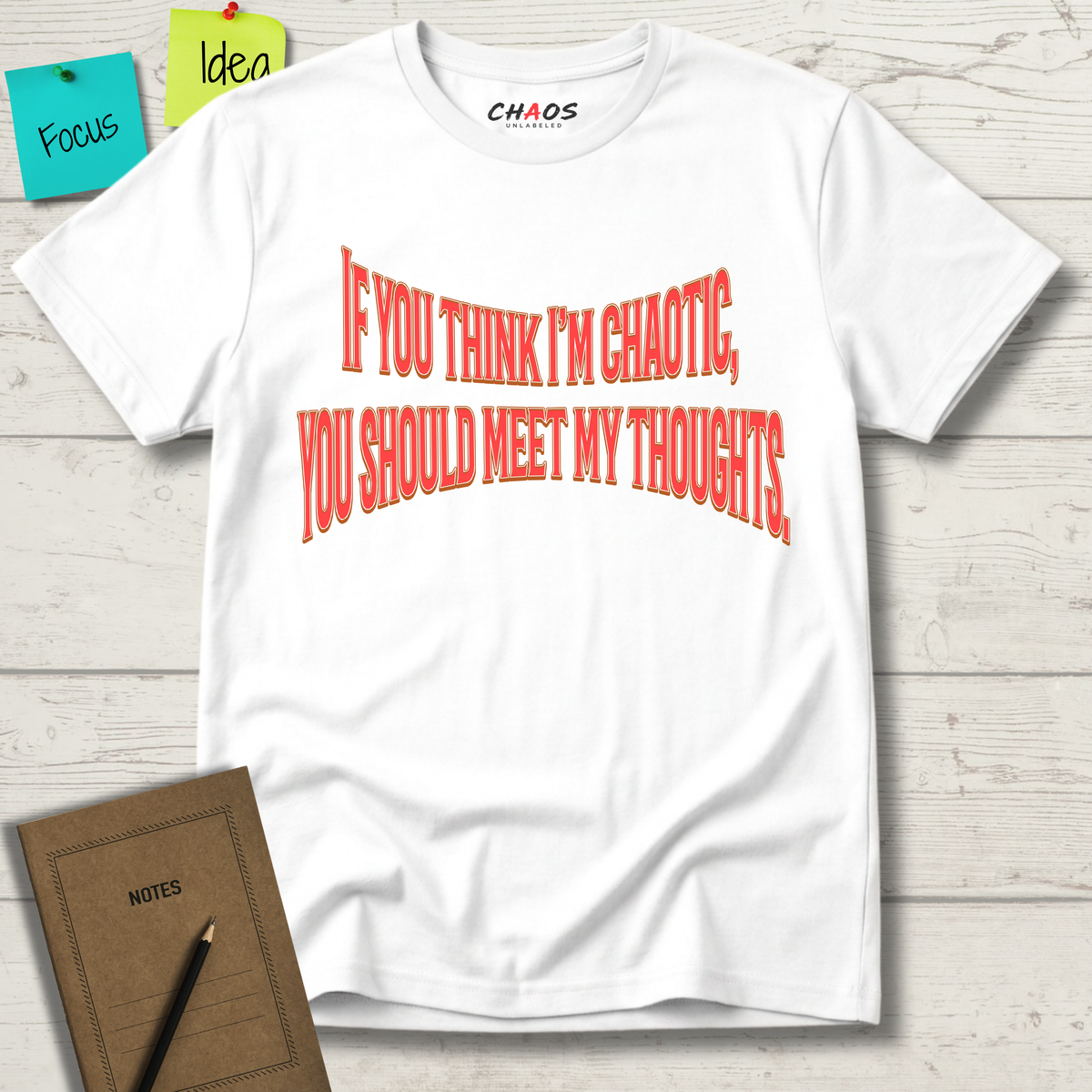 If You Think I’m Chaotic, You Should Meet My Thoughts T-Shirt