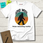 ADHD MODE: NOISE-CANCELING REALITY BIGFOOT T-SHIRT