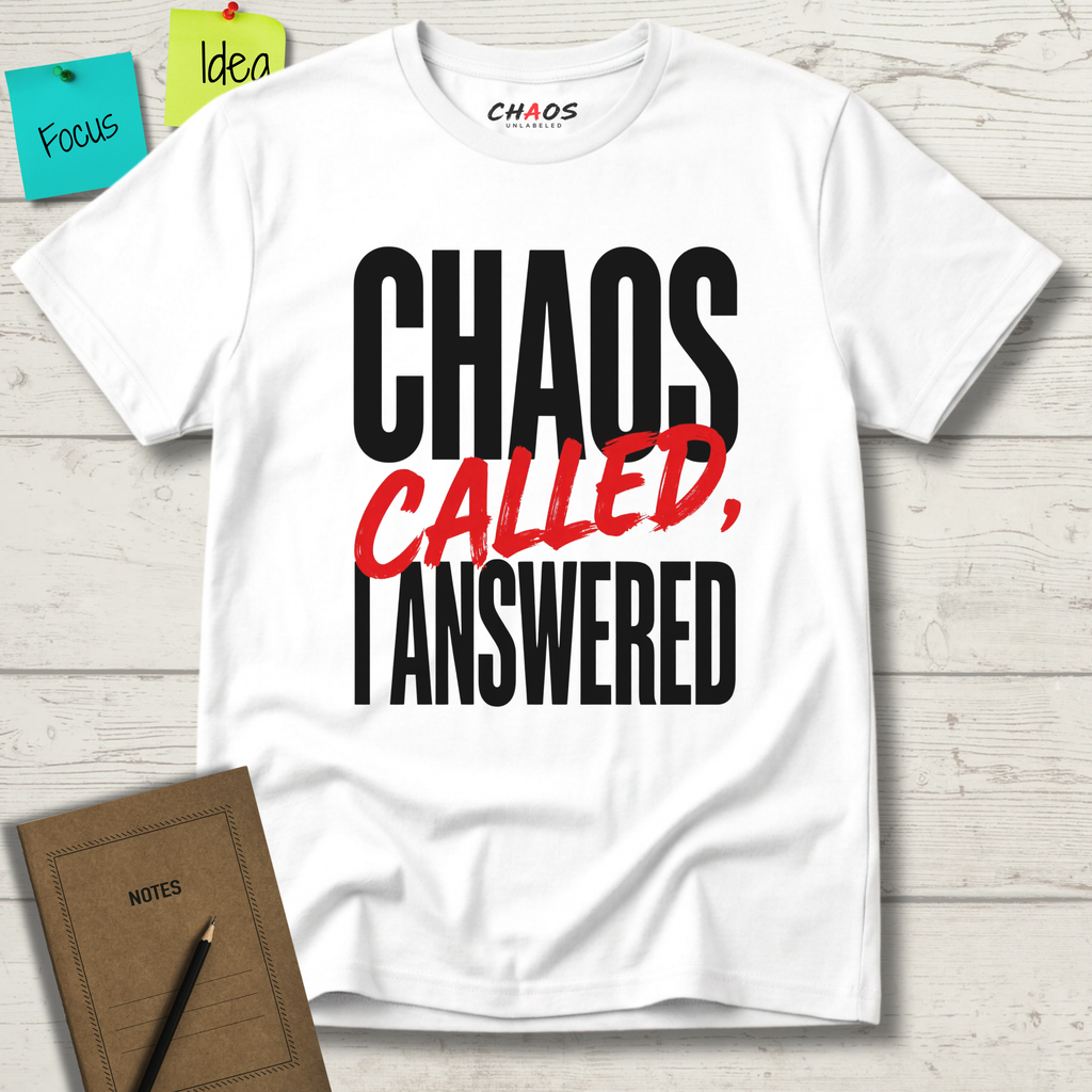 CHAOS CALLED, I ANSWERED T-SHIRT