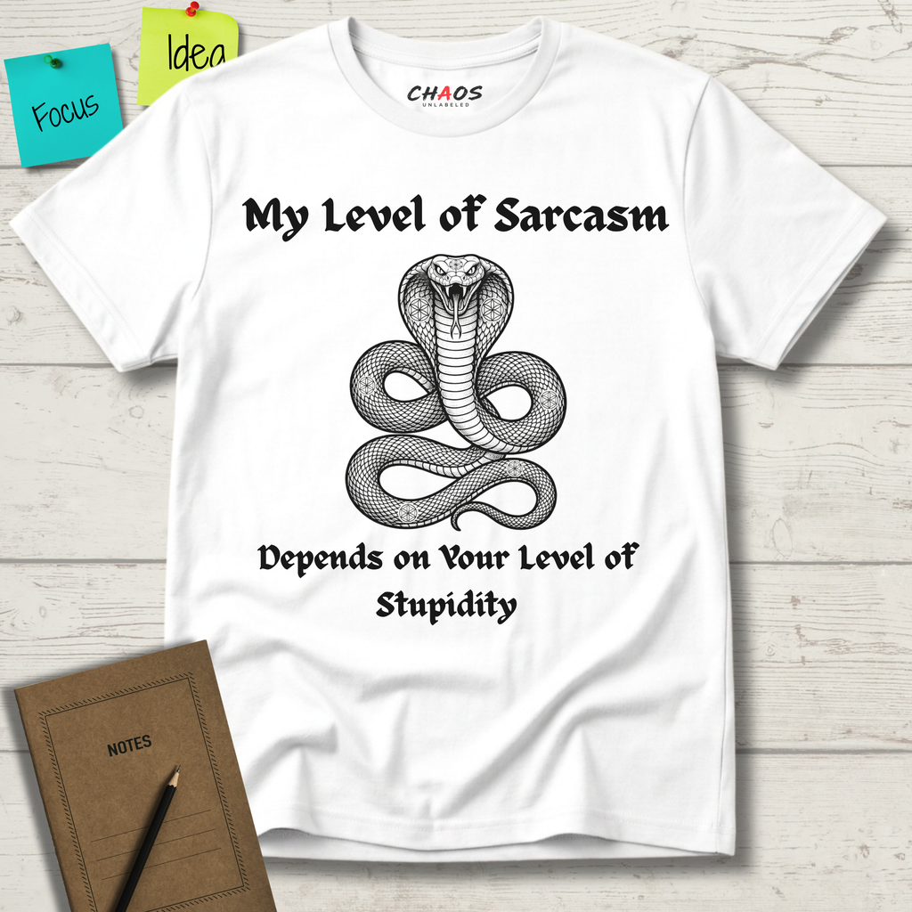My Level Of Sarcasm Depends Of Your Level Of Stupidity T-Shirt