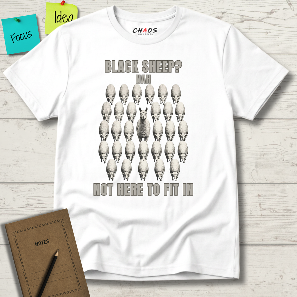 BLACK SHEEP? NAH NOT HERE TO FIT IN T-SHIRT